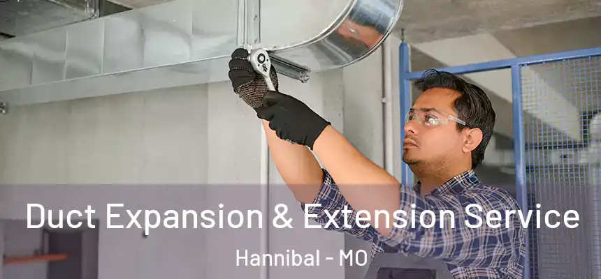  Duct Expansion & Extension Service Hannibal - MO